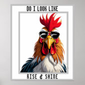 Rise & Shine, grappige sarcastische haan kip Poster (Voorkant)