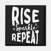 Rise Sparkle Repeat - Sitive Mindset Motivational  Magneet (Voorkant)