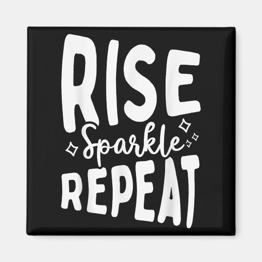 Rise Sparkle Repeat - Sitive Mindset Motivational  Magneet (Voorkant)