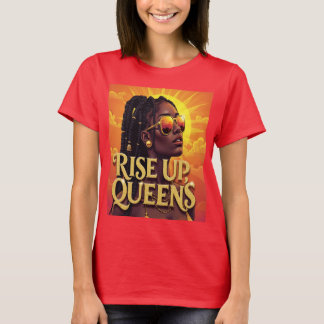 RISE UP QUEENS T-SHIRT
