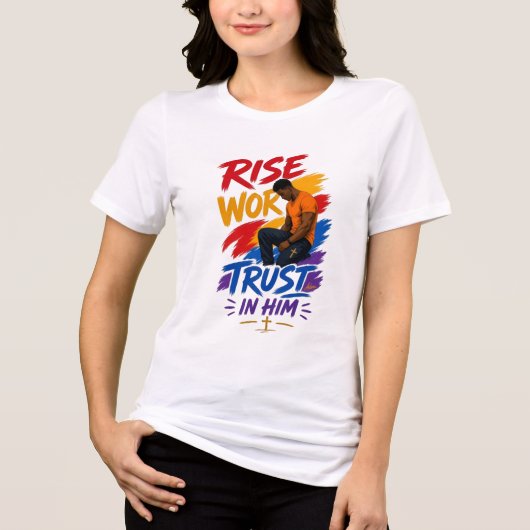 Rise Work Trust In Him Grafisch Dames T-Shirt (Voorkant)