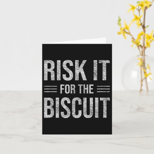 Risk It For The Biscuit Motivation  Kaart (Gele Bloem)