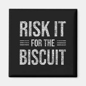 Risk It For The Biscuit Motivation  Magneet (Voorkant)