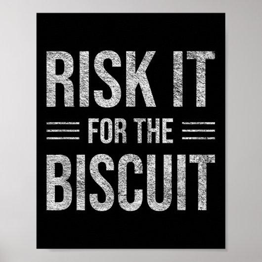 Risk It For The Biscuit Motivation  Poster (Voorkant)