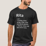 RITA Definition Personal Name Funny Birthday G T-shirt<br><div class="desc">Cool en schattig 'Rita'-liefhebbende definitiewerk is een perfect geschenk of cadeau voor alle vrouwen die je wilt verrassen. Ideaal voor jezelf of als cadeau voor je favoriete meisje. Koop het ontwerp nu!</div>