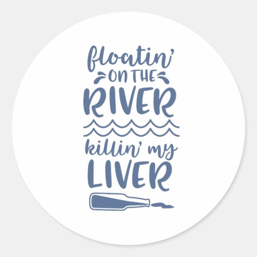 River Floating Drink Funny Quote Gezegde zin Ronde Sticker (Voorkant)
