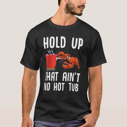 Rivierkreeft Funny Crawfish Boil Hold Up Dat is ni T-shirt (Voorkant)