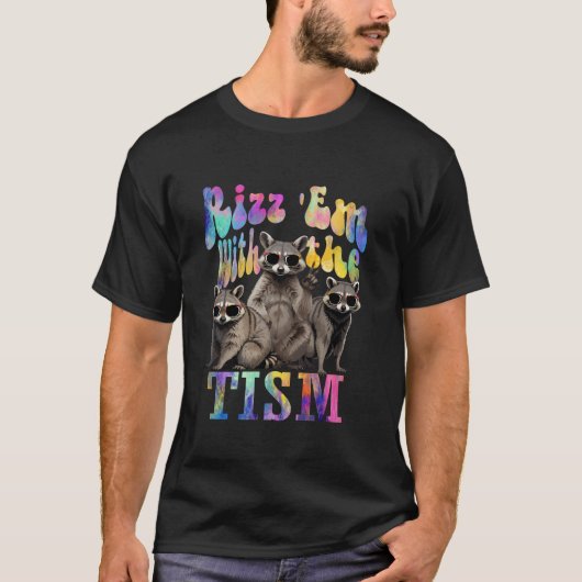 Rizz Em met de Tism Funny Raccoon Autisme Awarene T-shirt (Voorkant)