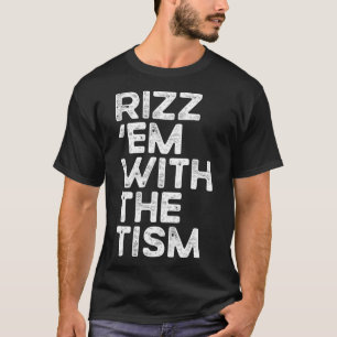 Rizz em With The Tism Leuk Autisme Bewustzijn 1 T-shirt