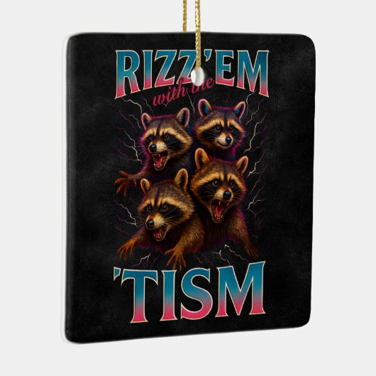 Rizz Em With The Tism Meme Autism Funny Racoon Keramisch Ornament (Rechts)