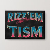 Rizz Em With The Tism Meme Autisme Grappige Wasbee Button (Voorkant)