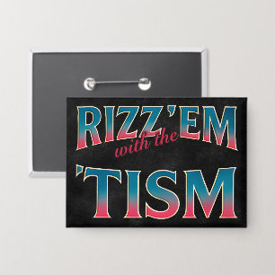 Rizz Em With The Tism Meme Autisme Grappige Wasbee Button