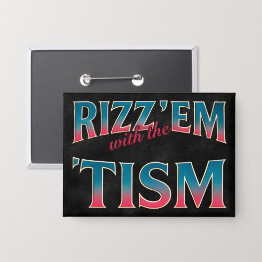 Rizz Em With The Tism Meme Autisme Grappige Wasbee Button (Voorkant / Achterkant)