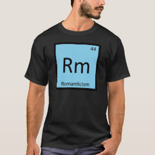Rm - Romantiek Kunst Chemie Periodiek Systeem T-shirt