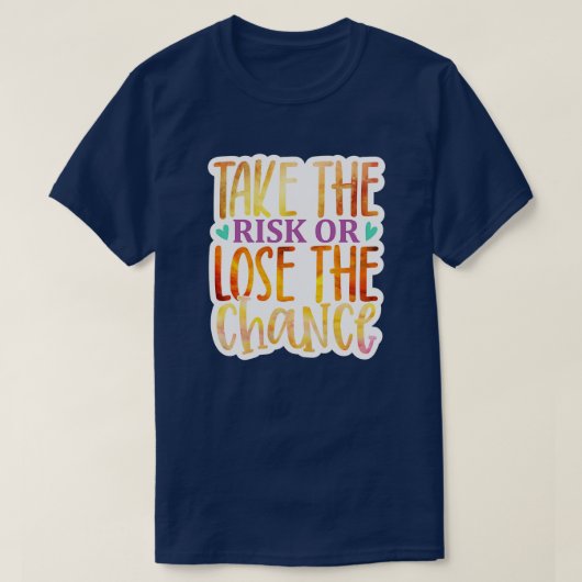 Rms006212 Neem het risico of verlies de kans01 T-shirt (Design voorkant)