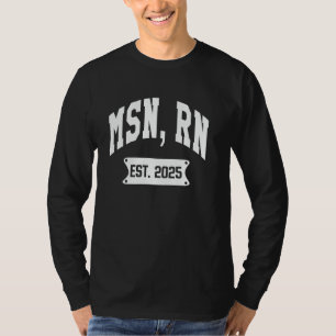 RN MSN Verwacht 2025 Master of Science in Nursing  T-shirt