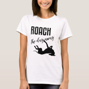 Roach de dag weg t-shirt