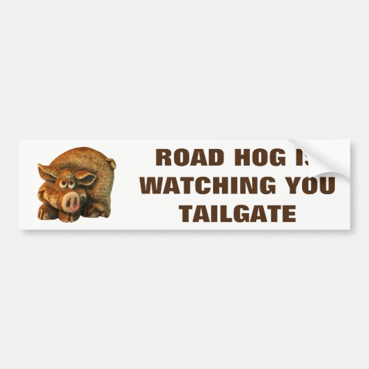 Road Hog kijkt naar je Tailgate Bumpersticker (Voorkant)