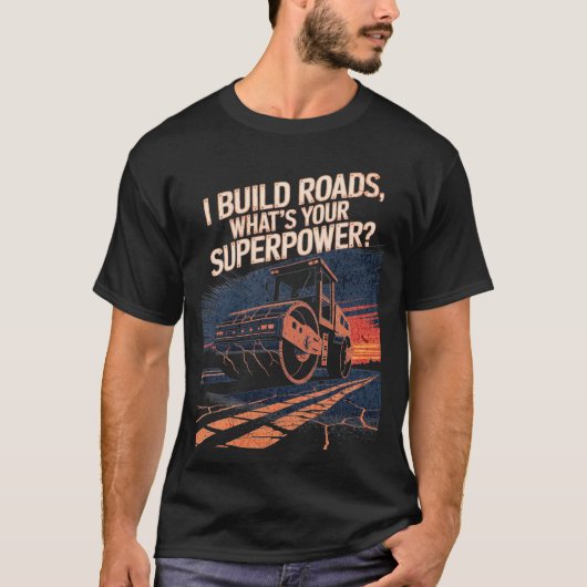Road Roller Funny Quote Construction Crew T-shirt (Voorkant)