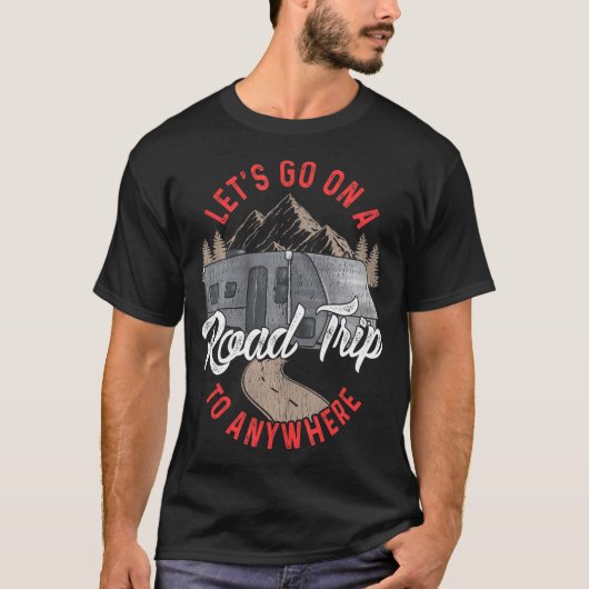 Road Trip Camping RV Funny Quotes Humor Gezegden T-shirt (Voorkant)