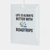 ROADTRIP LIFE IS BETTER GLAS ORNAMENT (Voorkant links)