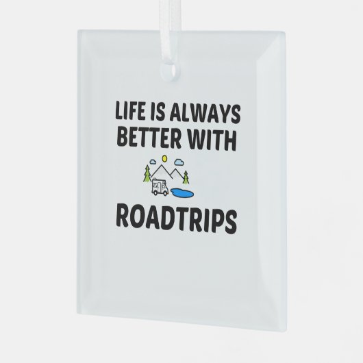 ROADTRIP LIFE IS BETTER GLAS ORNAMENT (Voorkant links)