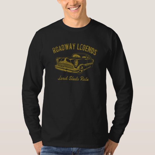 Roadway Legends Lead Sleds Rule Classic Car Retro T-shirt (Voorkant)