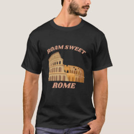Roam Sweet Rome Pun Grappig T-shirt