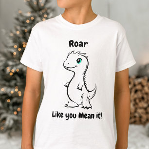Roar Like You Mean It Dinosaur - Speelse dino T-shirt