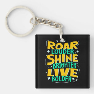 Roar Louder, Live Bolder, Motivatie Quote Sleutelhanger