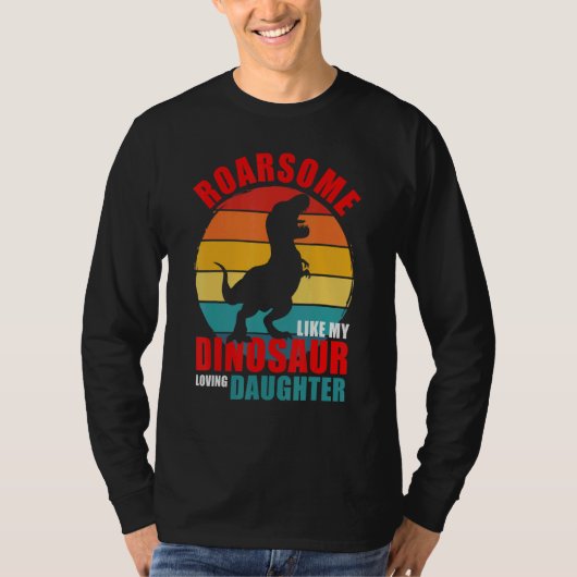 Roarsome zoals mijn dinosaurus liefhebbende dochte t-shirt (Voorkant)