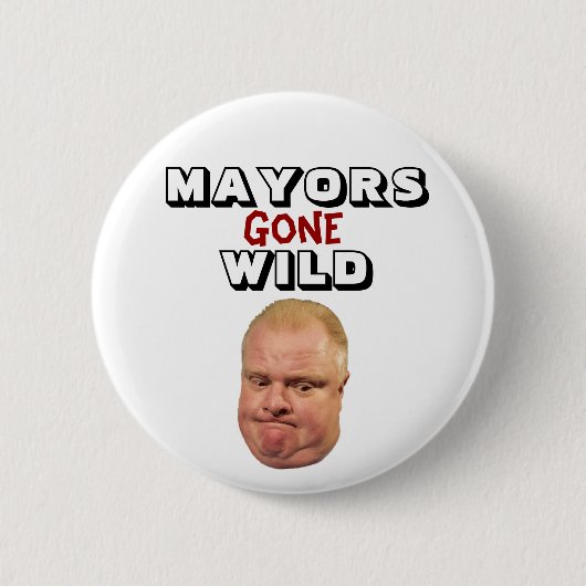 Rob Ford: Mayors Gone Wild Ronde Button 5,7 Cm (Voorkant)