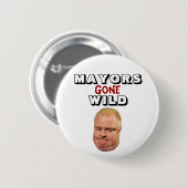 Rob Ford: Mayors Gone Wild Ronde Button 5,7 Cm (Voorkant /achterkant)