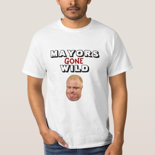 Rob Ford: Mayors Gone Wild T-shirt (Voorkant)