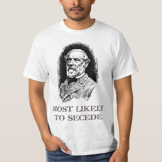 Robert E. Lee Most Likely to Secede funny Civil Wa T-shirt (Voorkant)