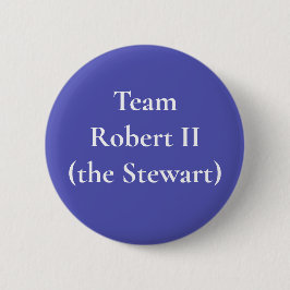 Robert II (de Stewart), koning der Schotten Ronde Button 5,7 Cm