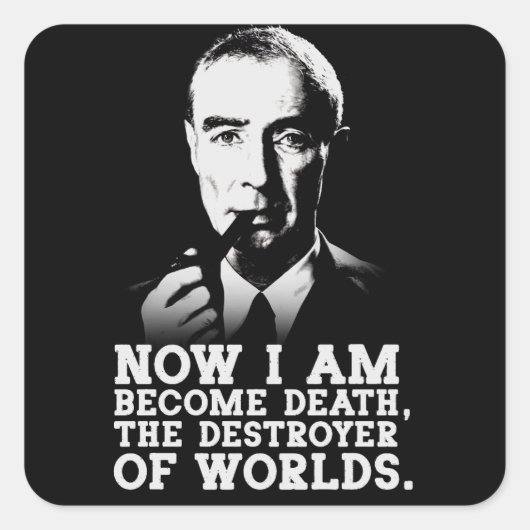 Robert Oppenheimer Quote Vierkante Sticker (Voorkant)