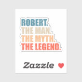 Robert The Man The Myth The Legend Sticker (Vel)