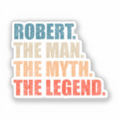 Robert The Man The Myth The Legend Sticker (Voorkant)