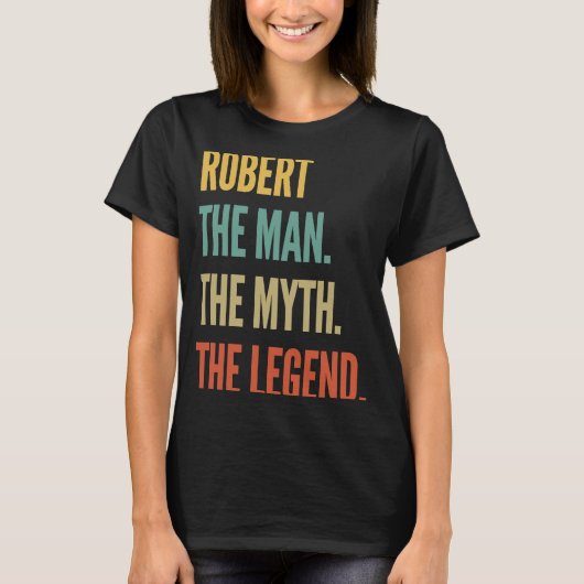 Robert The Man The Myth The Legend T-shirt (Voorkant)