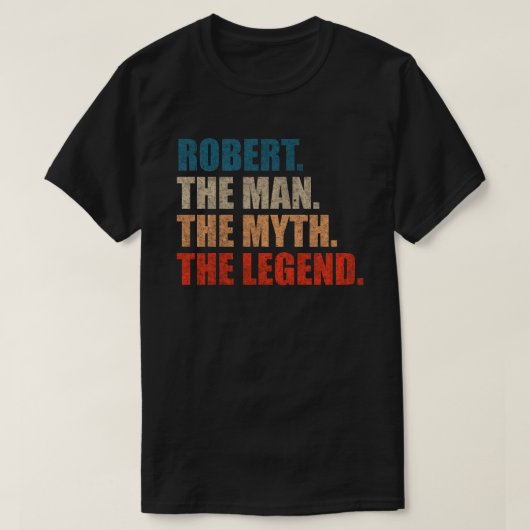 Robert The Man The Myth The Legend T-shirt (Design voorkant)