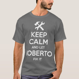 ROBERTO Fix Quote Funny Birthday Personalized T-shirt