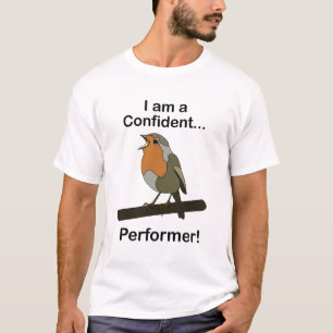 Robin Bird Ik ben een zelfverzekerde uitvoerder Gr T-shirt