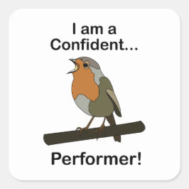 Robin Bird Ik ben een zelfverzekerde uitvoerder Gr Vierkante Sticker