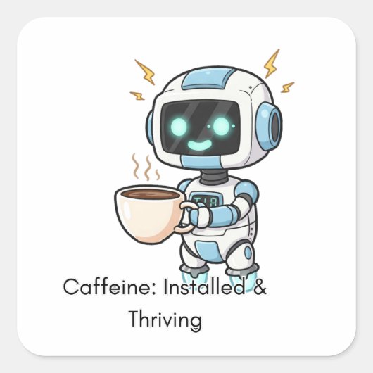 Robot Cafeïne: geïnstalleerd en bloeiend Vierkante Sticker (Voorkant)