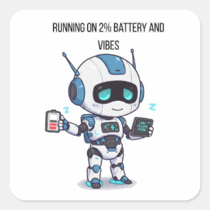 Robot draait op 2% batterij en vibes vierkante sticker