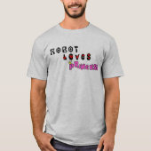Robot houdt van Princess T-shirt (Voorkant)