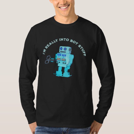 Robot Is Really Into Bot Stuff And Other Kinky Fet T-shirt (Voorkant)