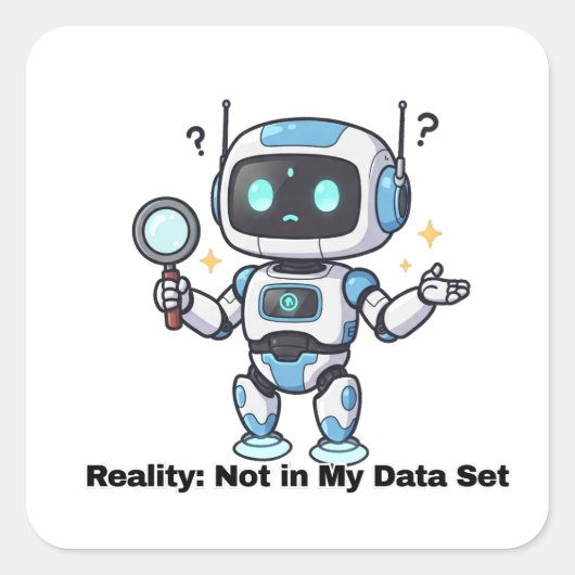 Robot Reality: Niet in mijn dataset Vierkante Sticker (Voorkant)