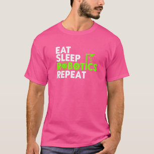 Robot Robotics Engineer  Eat Sleep Robotics T-shirt